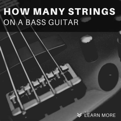 How Many Strings Does a Bass Guitar Usually Have: Exploring the Melodic Depths of Stringed Instruments